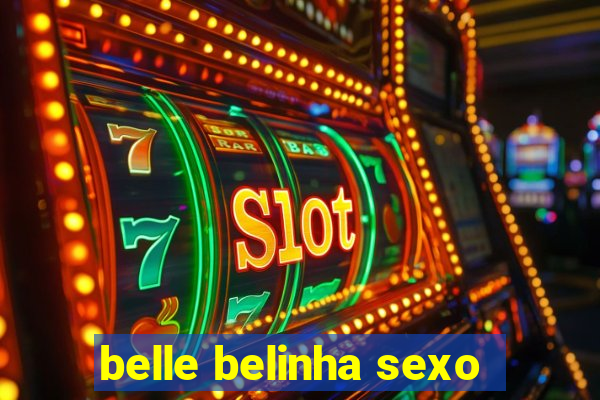 belle belinha sexo